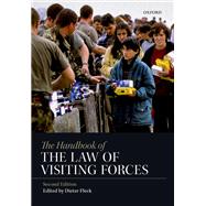 The Handbook of the Law of Visiting Forces by Fleck, Dieter, 9780198808404