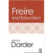 Freire and Education by Darder; Antonia, 9780415538404
