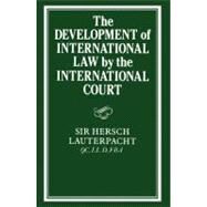 The Development of International Law by the International Court by Edited by Hersch Lauterpacht, 9780521158404