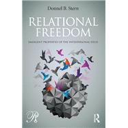Relational Freedom: Emergent Properties of the Interpersonal Field by Stern; Donnel B., 9781138788404