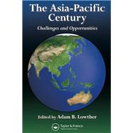 The Asia-Pacific Century: Challenges and Opportunities by Lowther; Adam B., 9781482218404