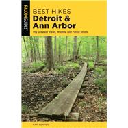 Best Hikes Detroit and Ann Arbor by Forster, Matt, 9781493038404