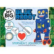 My Big Blue Robot by Johnson, Stephen T.; Johnson, Stephen T., 9781665918404