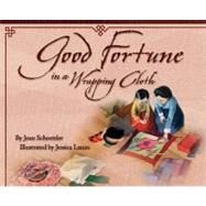 Good Fortune in a Wrapping Cloth by Schoettler, Joan; Lanan, Jessica, 9781885008404