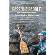Pass the Paddle by Schumm, Gerald E., Jr.; Defraites, John Maybin, Jr.; Schumm, Jeanne Shay, 9781984558404