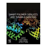 Smart Polymer Catalysts and Tunable Catalysis by Li, Songjun; Lieberzeit, Peter A.; Piletsky, Sergey A.; Turner, Anthony P. F., 9780128118405