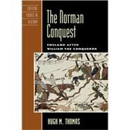 The Norman Conquest England after William the Conqueror by Thomas, Hugh M., 9780742538405