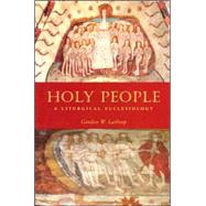 Holy People : A Liturgical Ecclesiology by Lathrop, Gordon W., 9780800638405