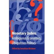 Monetary Orders by Kirshner, Jonathan, 9780801488405