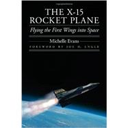 The X-15 Rocket Plane by Evans, Michelle; Engle, Joe H., 9780803228405