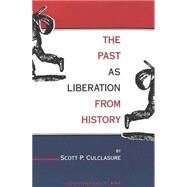 The Past As Liberation from History by Culclasure, Scott P., 9780820438405