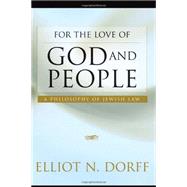 For the Love of God and People by Dorff, Elliot N., 9780827608405