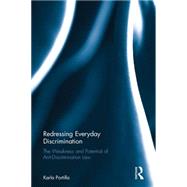 Redressing Everyday Discrimination: The Weakness and Potential of Anti-Discrimination Law by Portilla; Karla Perez, 9781138918405