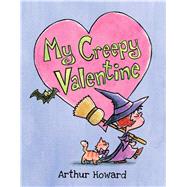 My Creepy Valentine by Howard, Arthur; Howard, Arthur, 9781481458405