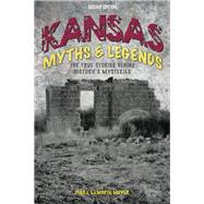 Kansas Myths and Legends The True Stories behind Historys Mysteries by Meyer, Diana Lambdin, 9781493028405