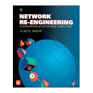 Network Re-Engineering: Foundations of Enterprise Computing by Simon, Alan R., 9780126438406