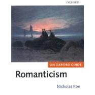 Romanticism An Oxford Guide by Roe, Nicholas, 9780199258406