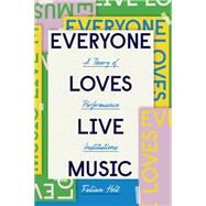 Everyone Loves Live Music by Holt, Fabian, 9780226738406