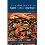 The Columbia Anthology of Modern Chinese Literature by Lau, Joseph S. M., 9780231138406