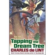 Tapping the Dream Tree by de Lint, Charles, 9780312868406