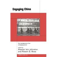 Engaging China: The Management of an Emerging Power by Johnston,Alastair Iain, 9780415208406
