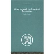 Living Through the Industrial Revolution by Davies,Stella, 9780415378406