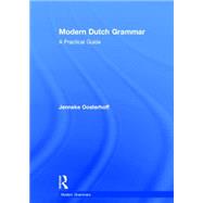 Modern Dutch Grammar: A Practical Guide by Oosterhoff; Jenneke, 9780415828406