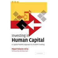 Investing in Human Capital: A Capital Markets Approach to Student Funding by Miguel Palacios Lleras , Foreword by Nicholas Barr, 9780521828406