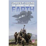 The Legend That Was Earth by Hogan, James P., 9780671318406