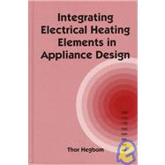 Integrating Electrical Heating Elements in Product Design by Hegbom, 9780824798406