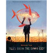 Tales from the Inner City by Tan, Shaun; Tan, Shaun, 9781338298406