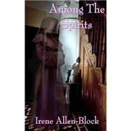 Among the Spirits by Allen-block, Irene, 9781505298406