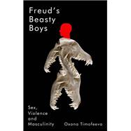 Freud's Beasty Boys by Oxana Timofeeva, 9781509568406