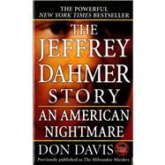 The Jeffrey Dahmer Story An American Nightmare by Davis, Donald A., 9780312928407