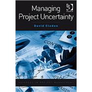 Managing Project Uncertainty by Cleden,David, 9780566088407
