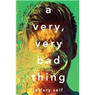 A Very, Very Bad Thing by Self, Jeffery, 9781338118407