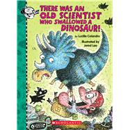 There Was an Old Scientist Who Swallowed a Dinosaur! by Colandro, Lucille; Lee, Jared, 9781338668407