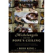 Michelangelo and the Pope's Ceiling by King, Ross, 9781620408407
