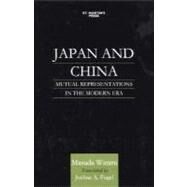 Japan and China : Mutual Representations in the Modern Era by Wataru, Masuda; Fogel, Joshua, 9780312228408