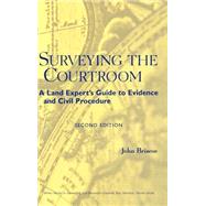Surveying the Courtroom A Land Expert's Guide to Evidence and Civil Procedure by Briscoe, John, 9780471318408