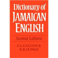 Dictionary of Jamaican English by Edited by F. G. Cassidy , R. B. Le Page, 9780521118408