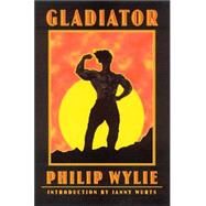 Gladiator by Wylie, Philip, 9780803298408