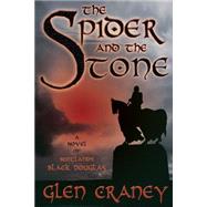 The Spider and the Stone: A Novel of Scotland's Black Douglas by Craney, Glen, 9780981648408