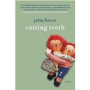 Cutting Teeth A Novel by Fierro, Julia, 9781250068408