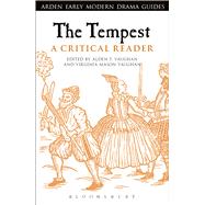 The Tempest: A Critical Reader A Critical Reader by Vaughan, Virginia Mason; Vaughan, Alden T., 9781472518408