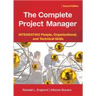 The Complete Project Manager Integrating People, Organizational, and Technical Skills by Englund, Randall; Bucero, Alfonso; O'Brochta, Michael, 9781523098408