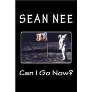 Can I Go Now? by Nee, Sean, 9781523788408
