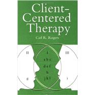 Client-Centered Therapy: Its Current Practice, Implications, and Theory by Carl R. Rogers, 9781841198408
