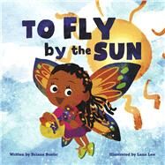 To Fly by the Sun by Bostic, Briana; Lee, Lana, 9798986648408
