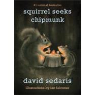 Squirrel Seeks Chipmunk A Modest Bestiary by Sedaris, David; Falconer, Ian, 9780316038409